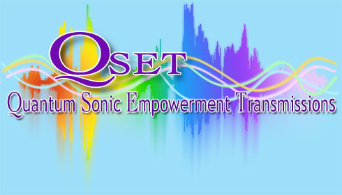 QSET - Quantum Sonic Empowerment Transmissions