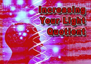 Increasing your Light Quotient
